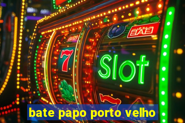 bate papo porto velho